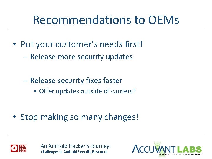 Recommendations to OEMs • Put your customer’s needs first! – Release more security updates