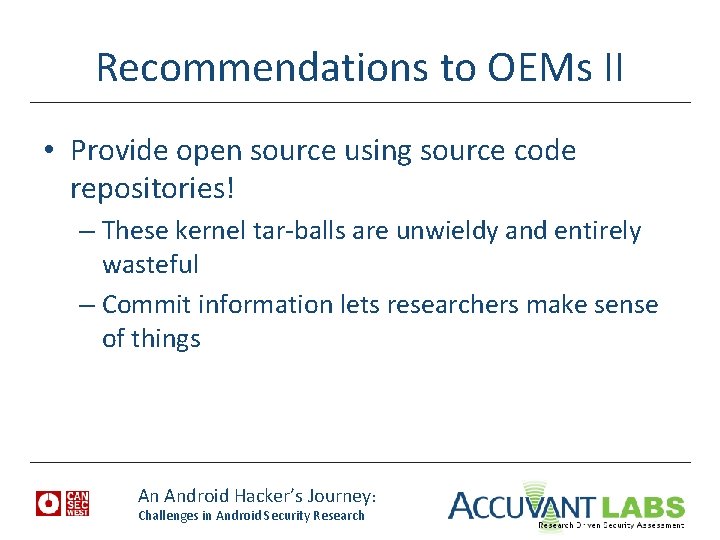 Recommendations to OEMs II • Provide open source using source code repositories! – These