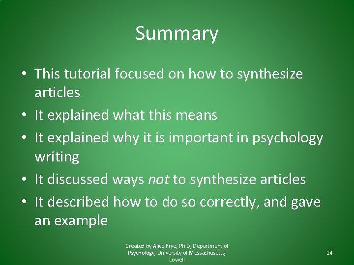 Summary • This tutorial focused on how to synthesize articles • It explained what