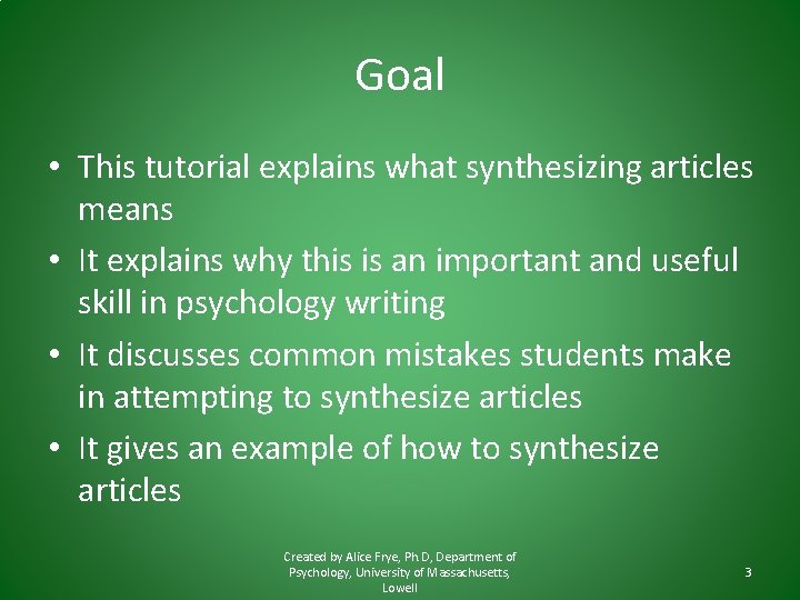 Goal • This tutorial explains what synthesizing articles means • It explains why this