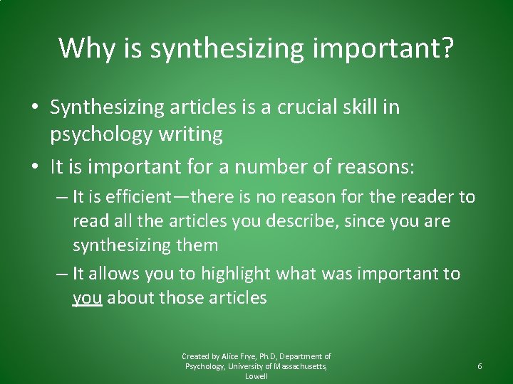 Why is synthesizing important? • Synthesizing articles is a crucial skill in psychology writing