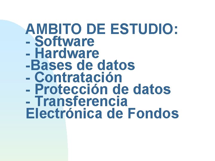 AMBITO DE ESTUDIO: - Software - Hardware -Bases de datos - Contratación - Protección