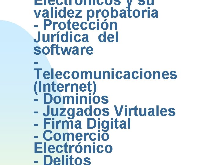 Electrónicos y su validez probatoria - Protección Jurídica del software Telecomunicaciones (Internet) - Dominios