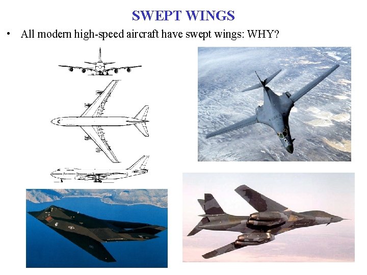 SWEPT WINGS • All modern high-speed aircraft have swept wings: WHY? 