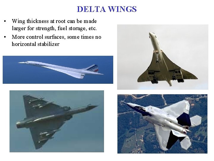 DELTA WINGS • Wing thickness at root can be made larger for strength, fuel