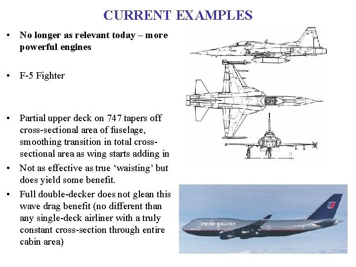 CURRENT EXAMPLES • No longer as relevant today – more powerful engines • F-5
