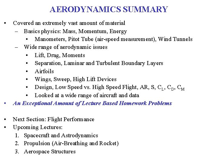 AERODYNAMICS SUMMARY • • Covered an extremely vast amount of material – Basics physics: