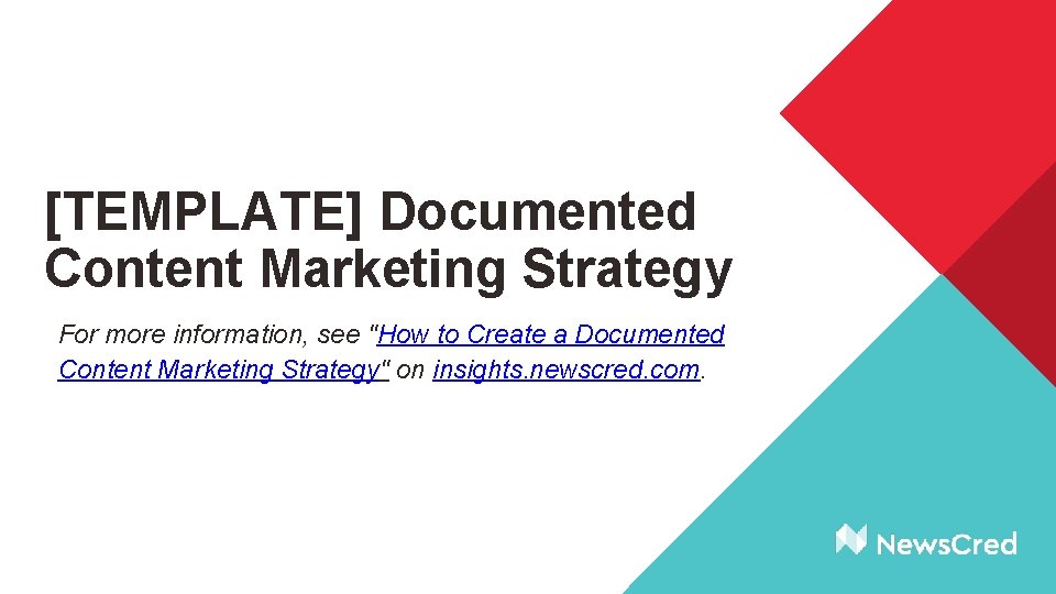 [TEMPLATE] Documented Content Marketing Strategy For more information, see "How to Create a Documented