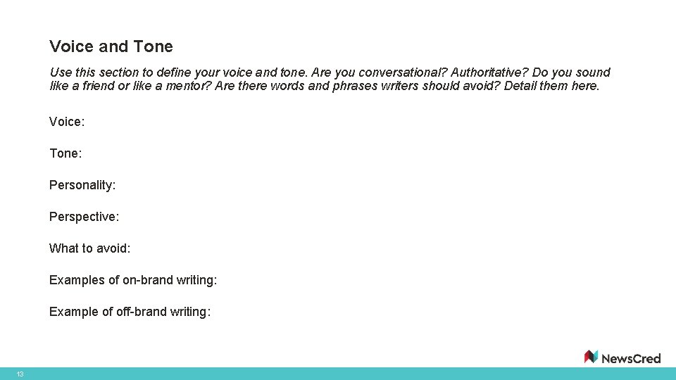 Voice and Tone Use this section to define your voice and tone. Are you