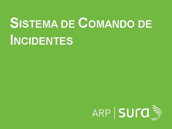 SISTEMA DE COMANDO DE INCIDENTES ARP SURA 