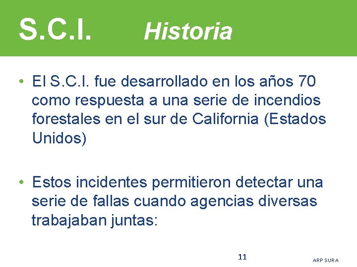 S. C. I. Historia • El S. C. I. fue desarrollado en los años