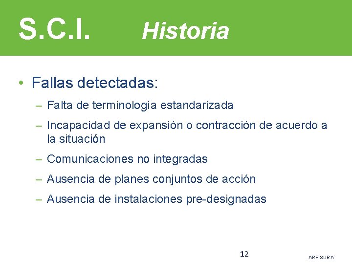 S. C. I. Historia • Fallas detectadas: – Falta de terminología estandarizada – Incapacidad