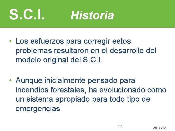 S. C. I. Historia • Los esfuerzos para corregir estos problemas resultaron en el