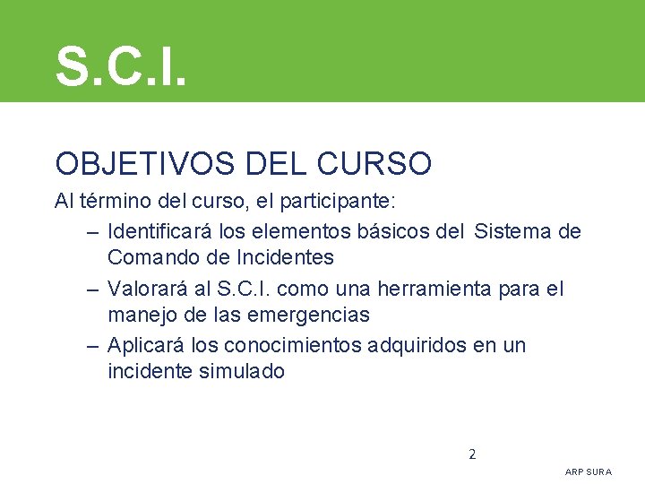 S. C. I. OBJETIVOS DEL CURSO Al término del curso, el participante: – Identificará