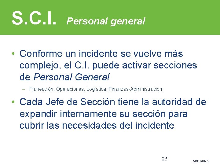 S. C. I. Personal general • Conforme un incidente se vuelve más complejo, el