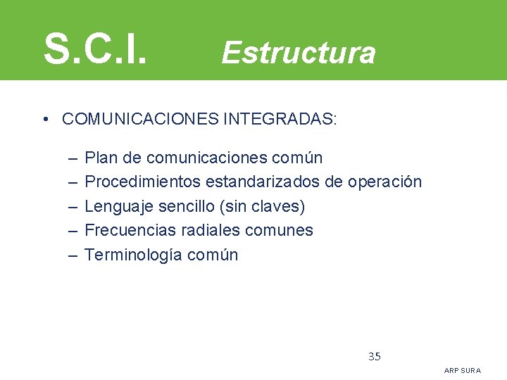 S. C. I. Estructura • COMUNICACIONES INTEGRADAS: – – – Plan de comunicaciones común