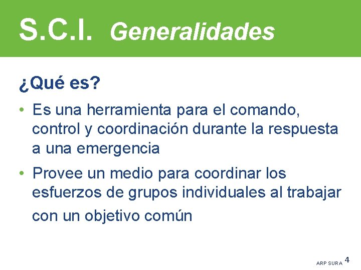 S. C. I. Generalidades ¿Qué es? • Es una herramienta para el comando, control