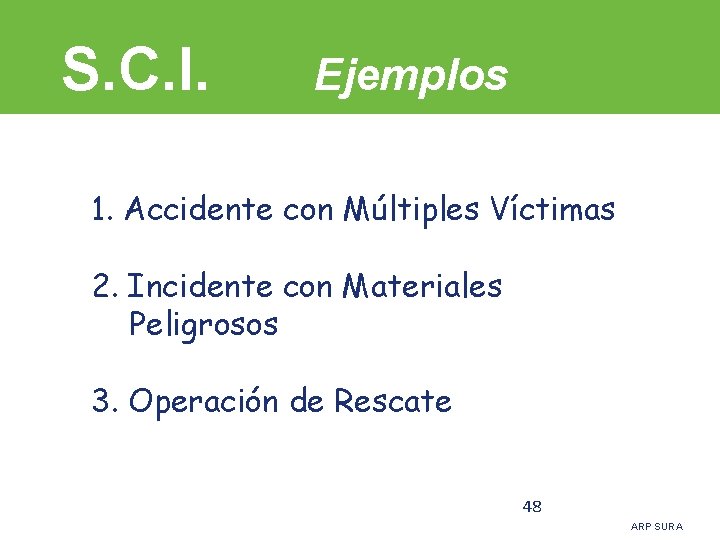 S. C. I. Ejemplos 1. Accidente con Múltiples Víctimas 2. Incidente con Materiales Peligrosos