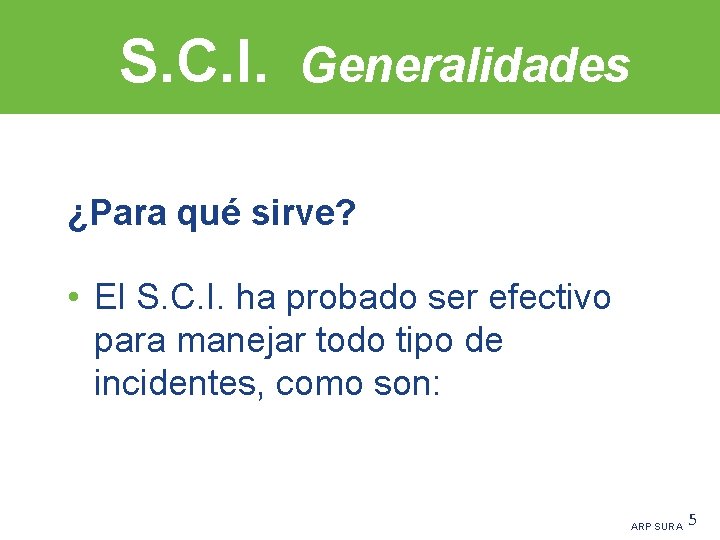 S. C. I. Generalidades ¿Para qué sirve? • El S. C. I. ha probado