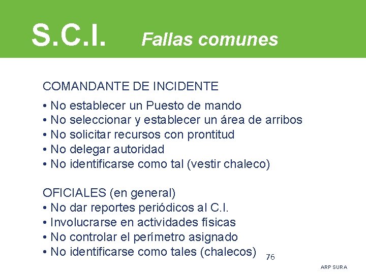 S. C. I. Fallas comunes COMANDANTE DE INCIDENTE • No establecer un Puesto de