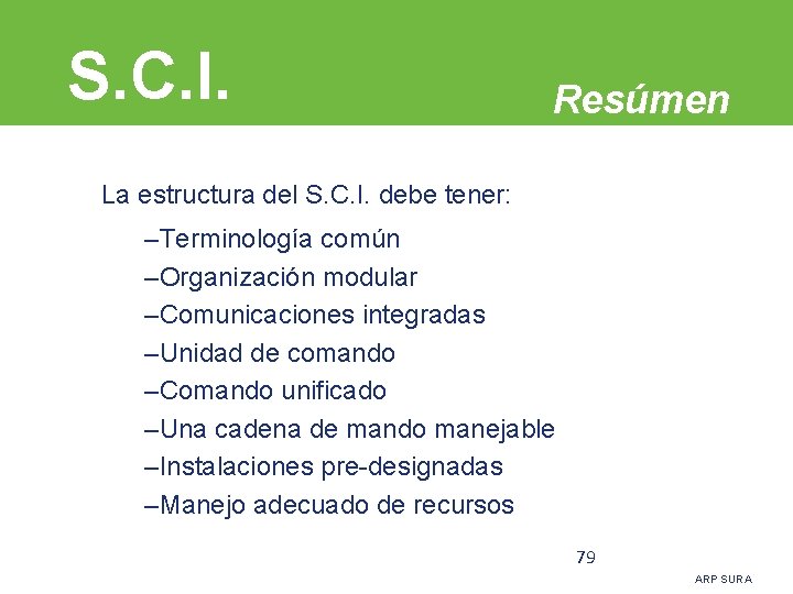 S. C. I. Resúmen La estructura del S. C. I. debe tener: –Terminología común