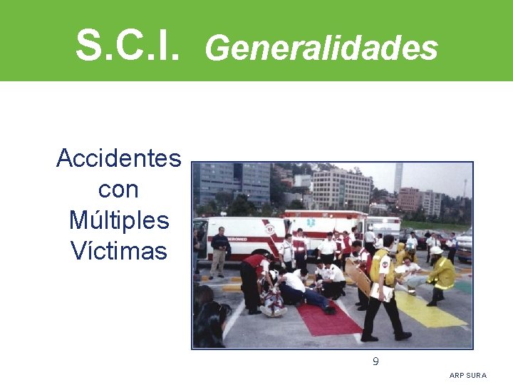 S. C. I. Generalidades Accidentes con Múltiples Víctimas 9 ARP SURA 