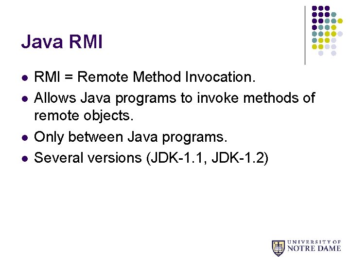 Java RMI l l RMI = Remote Method Invocation. Allows Java programs to invoke