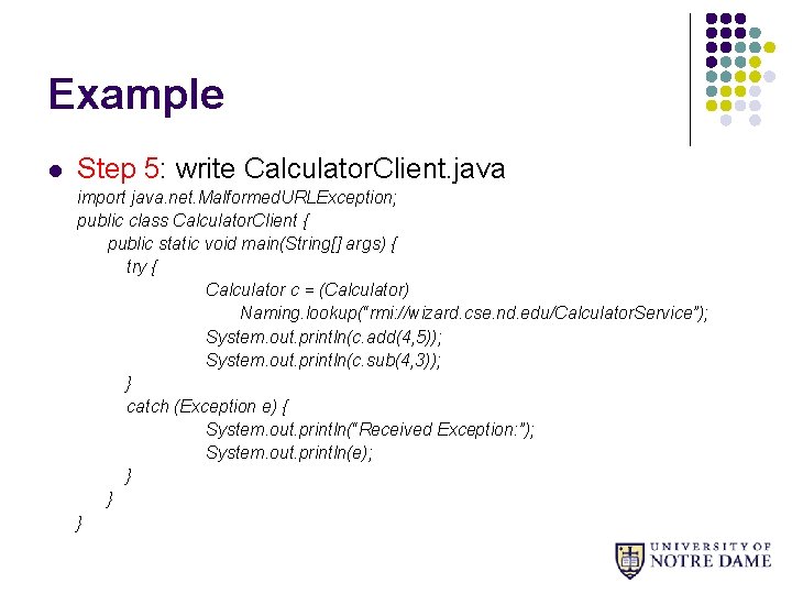 Example l Step 5: write Calculator. Client. java import java. net. Malformed. URLException; public