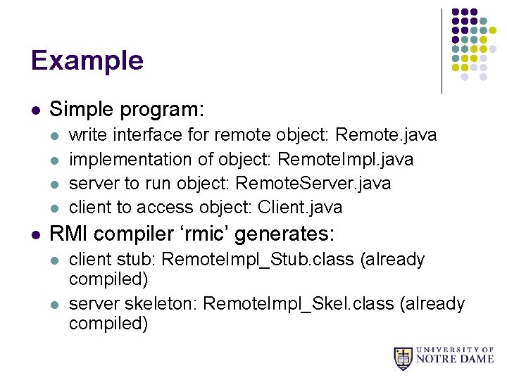 Example l Simple program: l l l write interface for remote object: Remote. java