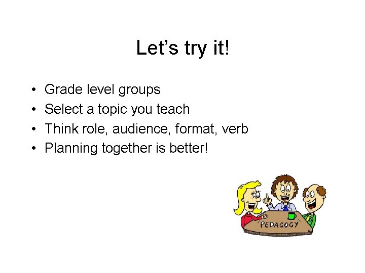 Let’s try it! • • Grade level groups Select a topic you teach Think Let’s try it! • • Grade level groups Select a topic you teach Think
