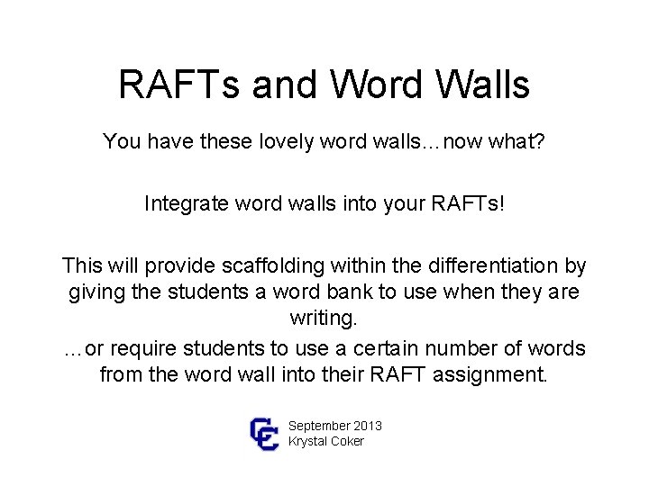 RAFTs and Word Walls You have these lovely word walls…now what? Integrate word walls RAFTs and Word Walls You have these lovely word walls…now what? Integrate word walls