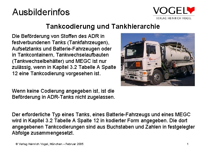 Ausbilderinfos Tankcodierung und Tankhierarchie Die Beförderung von Stoffen des ADR in festverbundenen Tanks (Tankfahrzeugen),