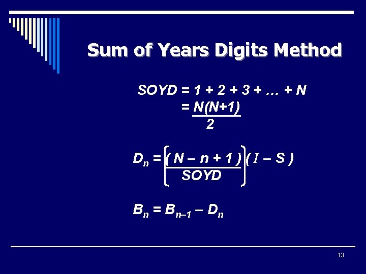 Sum of Years Digits Method SOYD = 1 + 2 + 3 + …