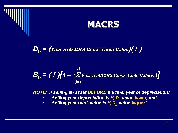 MACRS Dn = (Year n MACRS Class Table Value)( I ) n Bn =