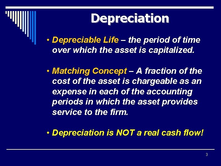 Depreciation • Depreciable Life – the period of time over which the asset is