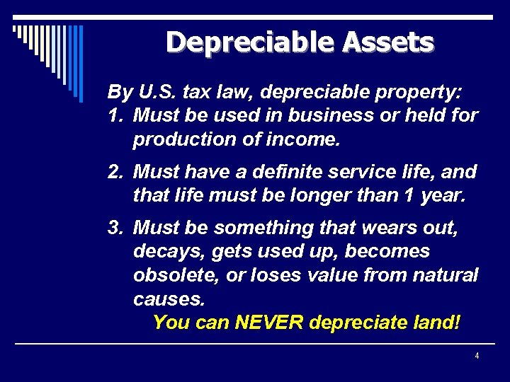 Depreciable Assets By U. S. tax law, depreciable property: 1. Must be used in