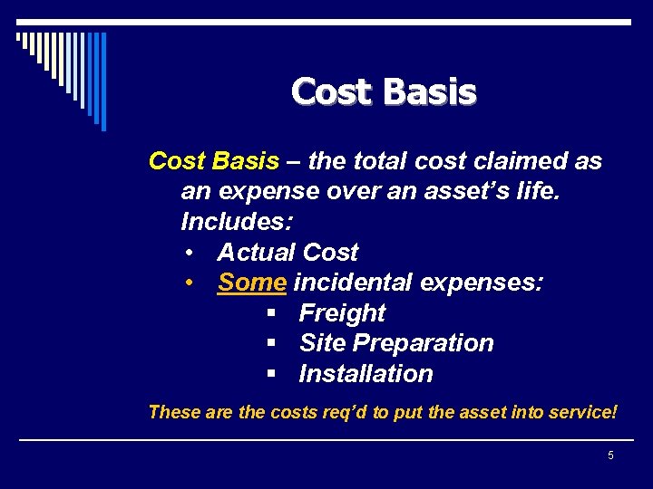 Cost Basis – the total cost claimed as an expense over an asset’s life.