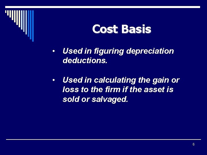 Cost Basis • Used in figuring depreciation deductions. • Used in calculating the gain