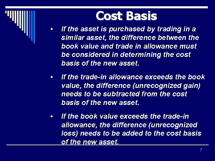 Cost Basis • If the asset is purchased by trading in a similar asset,