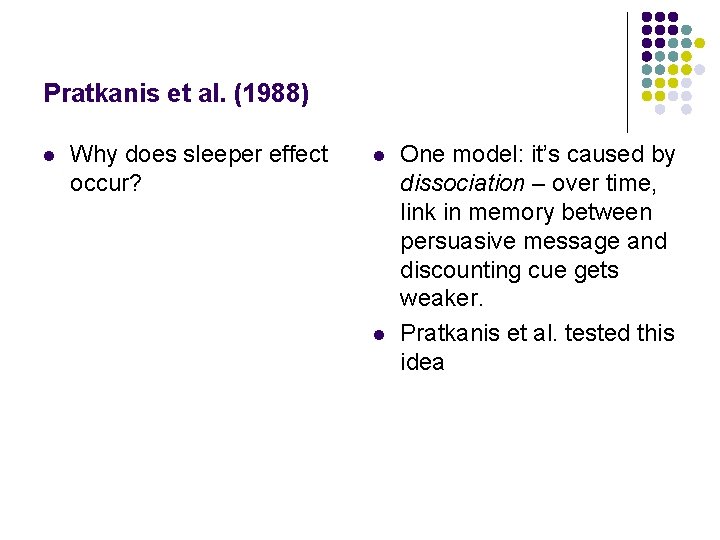 Pratkanis et al. (1988) l Why does sleeper effect occur? l l One model: