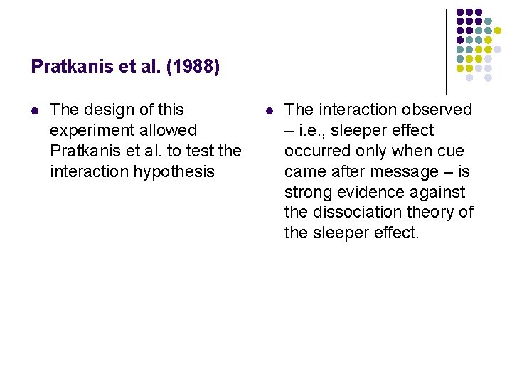 Pratkanis et al. (1988) l The design of this experiment allowed Pratkanis et al.