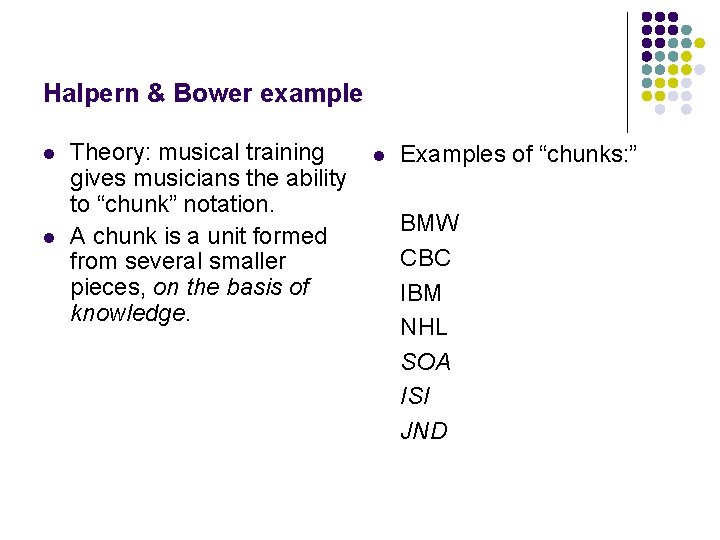 Halpern & Bower example l l Theory: musical training gives musicians the ability to