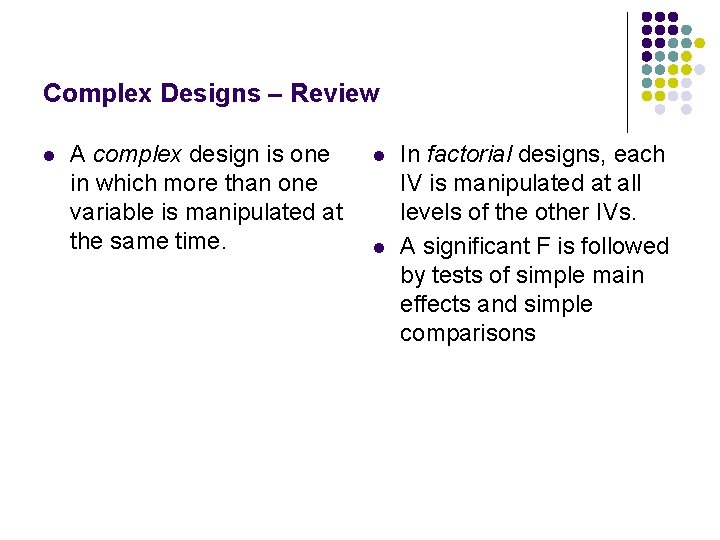 Complex Designs – Review l A complex design is one in which more than