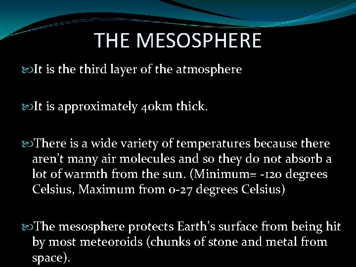 THE MESOSPHERE It is the third layer of the atmosphere It is approximately 40 THE MESOSPHERE It is the third layer of the atmosphere It is approximately 40