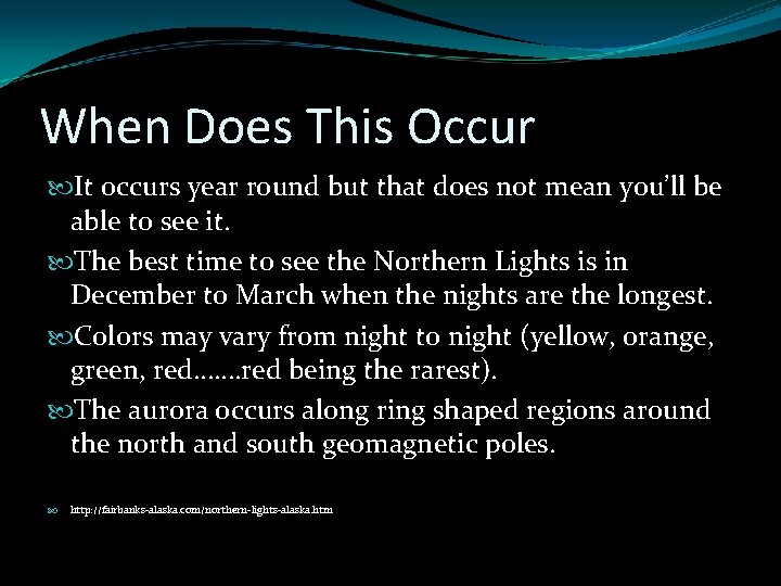 When Does This Occur It occurs year round but that does not mean you’ll When Does This Occur It occurs year round but that does not mean you’ll