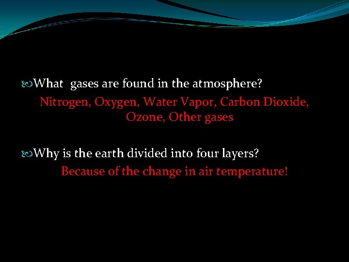 What gases are found in the atmosphere? Nitrogen, Oxygen, Water Vapor, Carbon Dioxide, What gases are found in the atmosphere? Nitrogen, Oxygen, Water Vapor, Carbon Dioxide,
