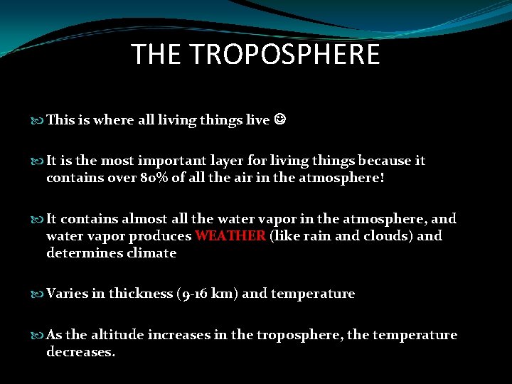 THE TROPOSPHERE This is where all living things live It is the most important THE TROPOSPHERE This is where all living things live It is the most important