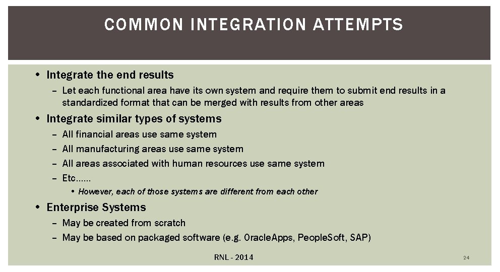 COMMON INTEGRATION ATTEMPTS • Integrate the end results – Let each functional area have