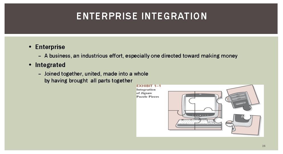 ENTERPRISE INTEGRATION • Enterprise – A business, an industrious effort, especially one directed toward