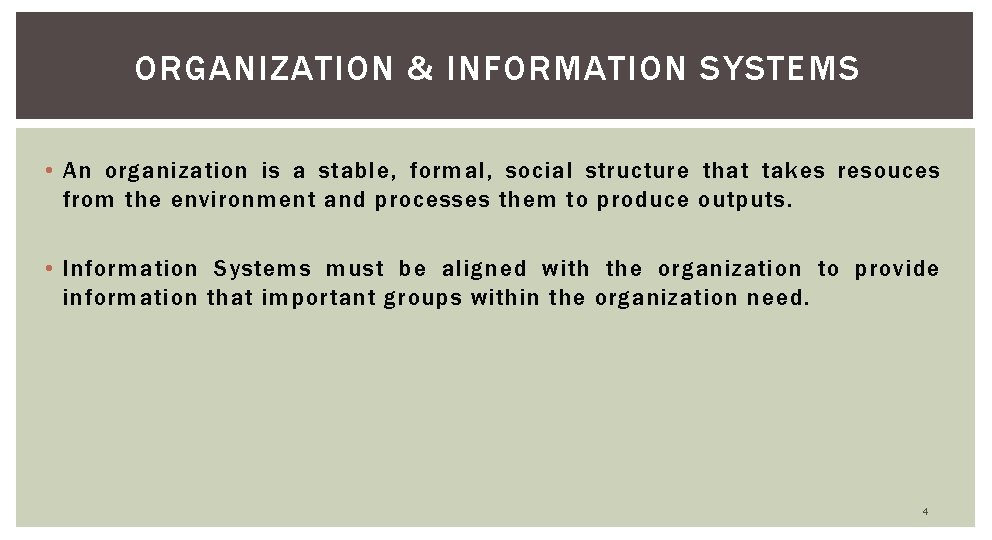ORGANIZATION & INFORMATION SYSTEMS • An organization is a stable, formal, social structure that